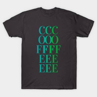 COFFEE - fun tricolor coffee text design - blue, teal, green T-Shirt